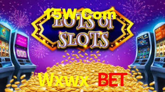 Wxwx Bet,Wxwx Slots